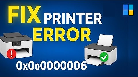 Printerfout 0x00000006 in Windows 11 oplossen | Eenvoudige oplossing voor printerverbindingsfoute...
