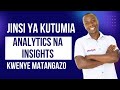 Jinsi ya kutumia Instagram Insights, Google Analytics Kwa ajili ya kupata wateja wa matangazo