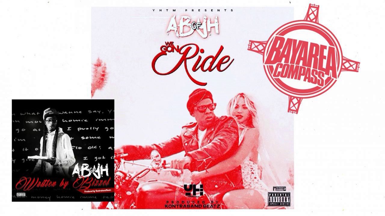 AB of YH - We Gon Ride [BayAreaCompass] @ABofYH @KontrabandBeatz