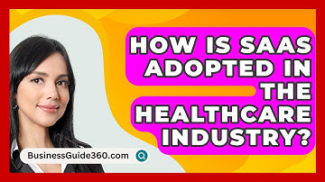 How Is SaaS Adopted In The Healthcare Industry? - BusinessGuide360.com
