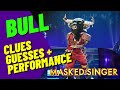 Bull Performance, Clues and Guesses - Masked Singer - Episode 9