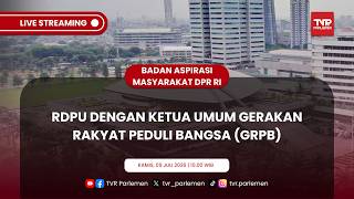 BAM DPR RI - RDPU DENGAN KETUA UMUM GERAKAN RAKYAT PEDULI BANGSA (GRPB)