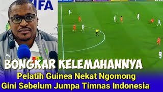 Gak nyangka,,, Pelatih Guinea Berani Sebut Kualitas Indonesia seperti Tim yang Layak Diperhitungkan