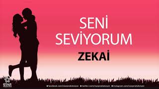 Seni Seviyorum Zekai̇ - İsme Özel Aşk Şarkısı