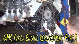 2007 GMC Yukon, Engine Replacement Part 5