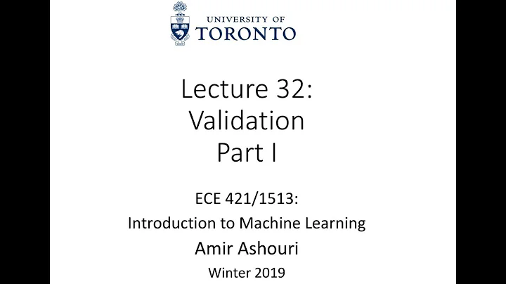 Lecture 32 - Validation - Part I - 2019