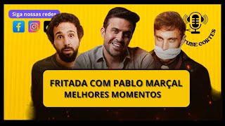 FRITADA COM PABLO MARÇAL - MELHORES MOMENTOS