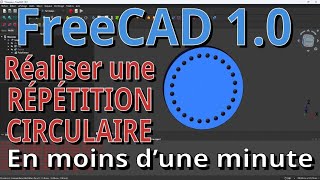 Tuto FreeCAD 1.0 - Utiliser la fonction RÉPÉTITION CIRCULAIRE en moins d'une minute (débutant)
