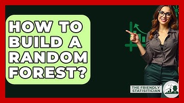 How To Build A Random Forest? - The Friendly Statistician