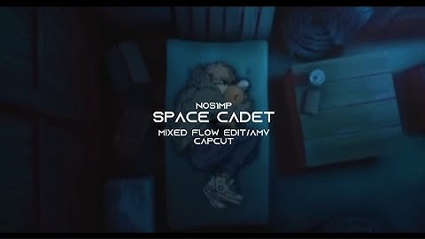 「 Space Cadet 」Mixed Flow AMV/Edit