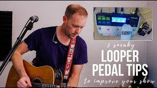 3 sneaky looper pedal tips to IMPROVE YOUR LOOPING SHOWS