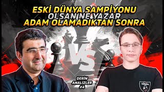 ESKİ DÜNYA ŞAMPİYONU OLSAN NE YAZAR? ADAM OLAMADIKTAN SONRA..  DERİN ANALİZLER #4