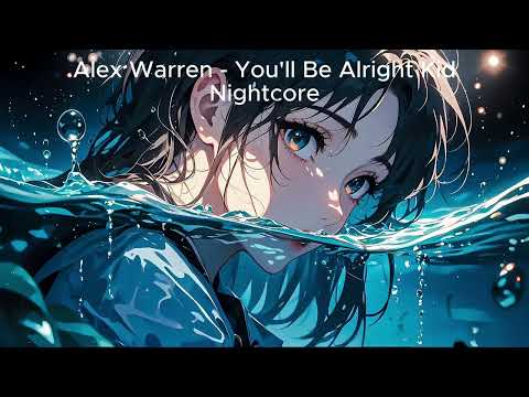 NIGHTCORE - ALEX WARREN -  YOU'LL BE ALRIGHT KID #8