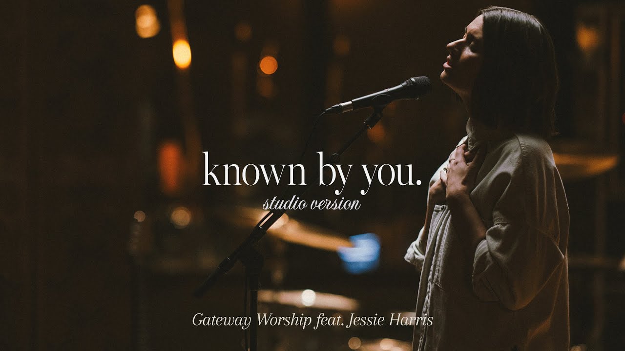 Known By You (Studio Version) | feat. Jessie Harris | Gateway Worship