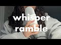 ASMR WHISPER RAMBLE (up close)