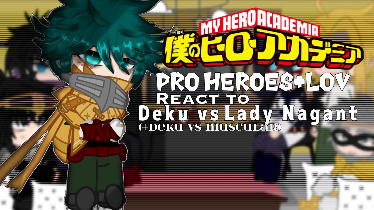 Pro Heroes+LOV react to Deku vs Lady Nagant||MHA||