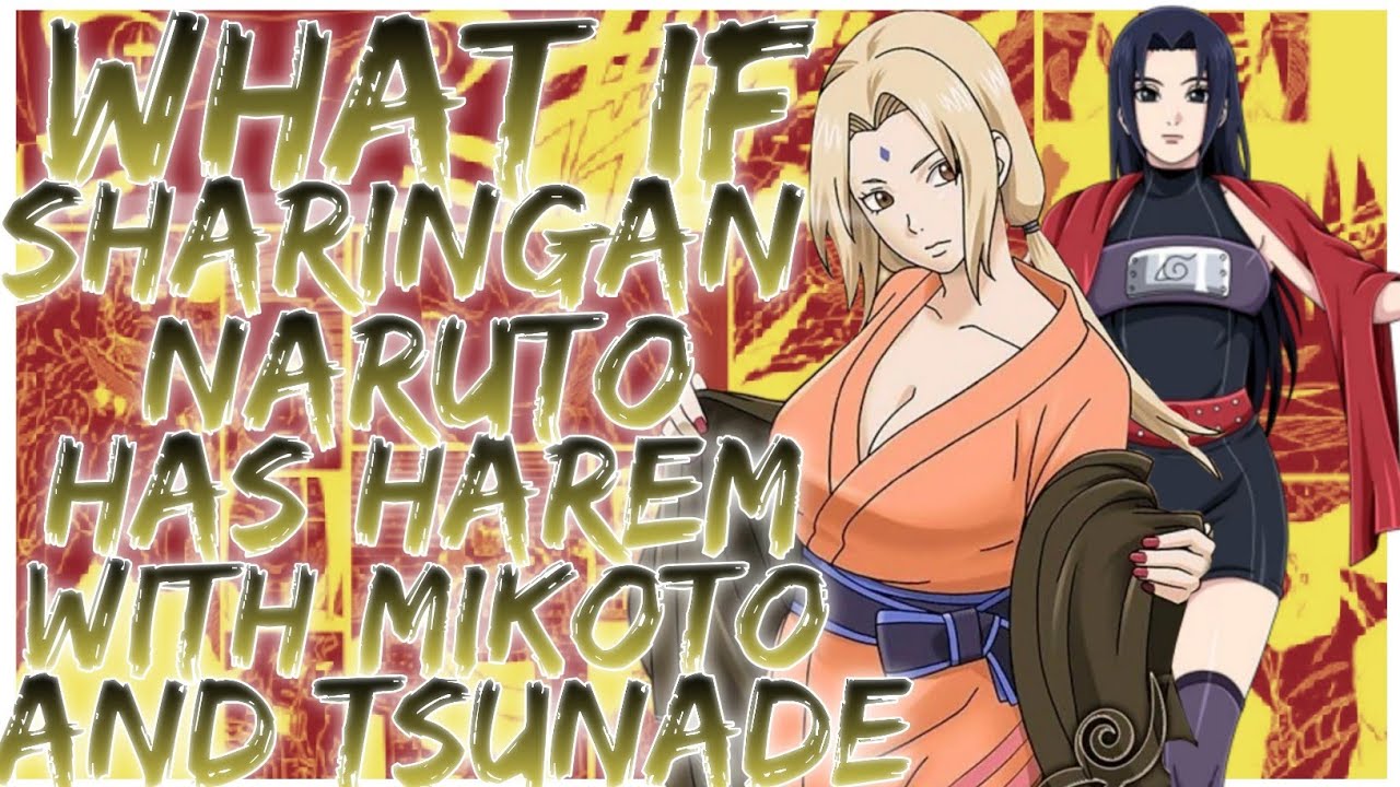 what if sharingan Naruto has harem with mikoto and tsunade