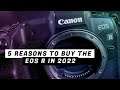5 Reasons to Buy the Canon EOS R in 2022