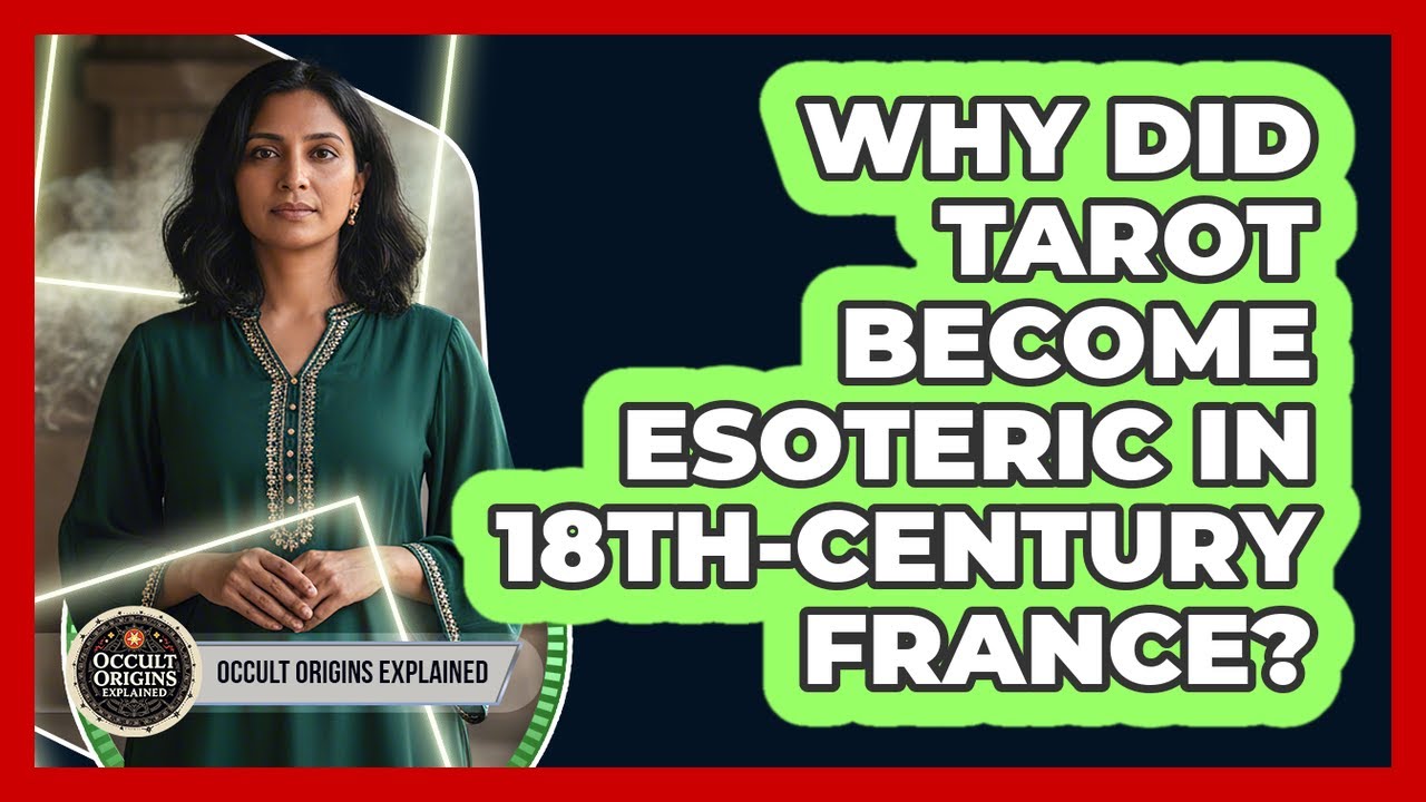 Why Did Tarot Become Esoteric In 18th-Century France?
