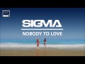 Sigma - Nobody To Love (Grum Remix)
