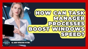 How Can Task Manager Processes Boost Windows Speed? - All About Operating Systems