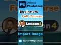Photoshop Beginners Full Course | Import Image | Lesson 4