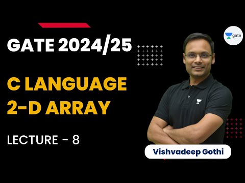 C Language 2-D Array | Lecture 8 | GATE 2024/25 | Vishvadeep Gothi