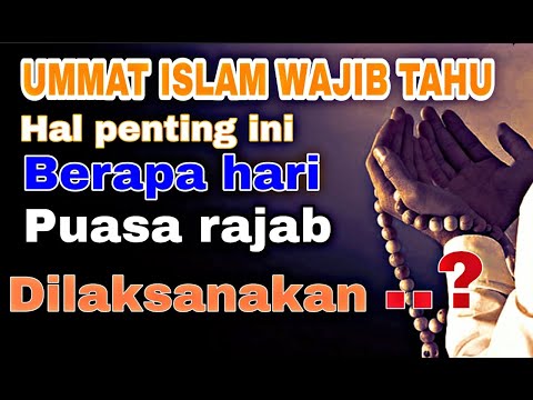 Berapa hari Puasa Rajab Dilaksanakan? puasa Yang penuh keutamaan dan hikmah