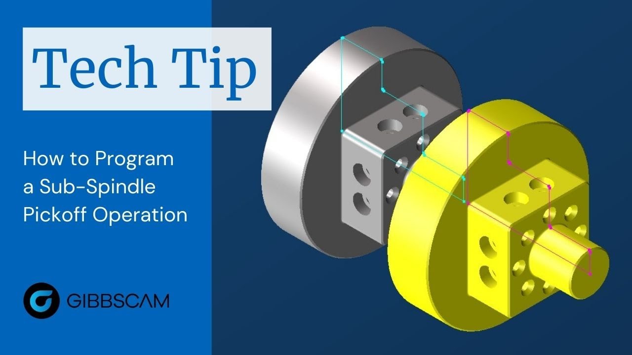 GibbsCAM Tech Tip: How to Program Sub Spindle Pickoff Ops - YouTube
