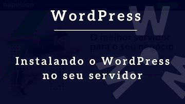 Instalando o WordPress no seu servidor (napoleon ou Cpanel)