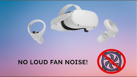How to Get Rid of Loud Fan Noise on Quest 2