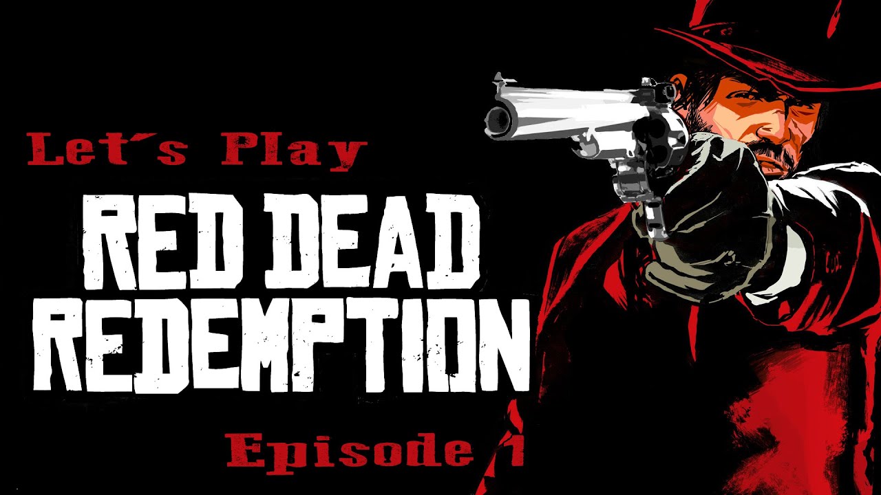 Let's Play Red Dead Redemption - Episode 1 "Pilot" - YouTube