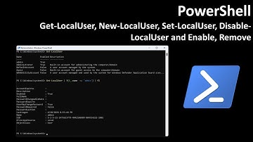 PowerShell: Get-LocalUser, New-LocalUser, Set-LocalUser, Disable-LocalUser and Enable, Remove
