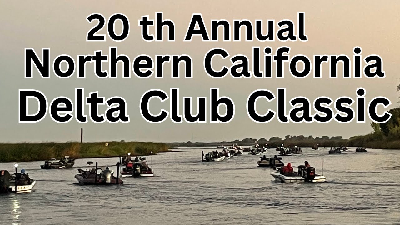 The 20th Annual Northern California Delta Club Classic Bass Tournament.