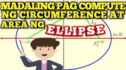 PAANO MAG COMPUTE NG CIRCUMFERENCE AT AREA NG ELLIPSE