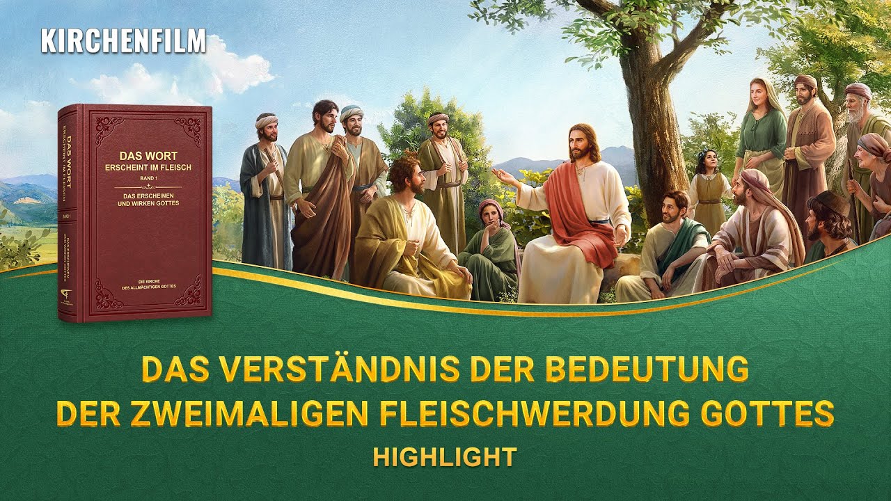 Das Geheimnis der Gottseligkeit – Die Fortsetzung Clip 5 – Das Verständnis der Bedeutung der zweimaligen Fleischwerdung Gottes