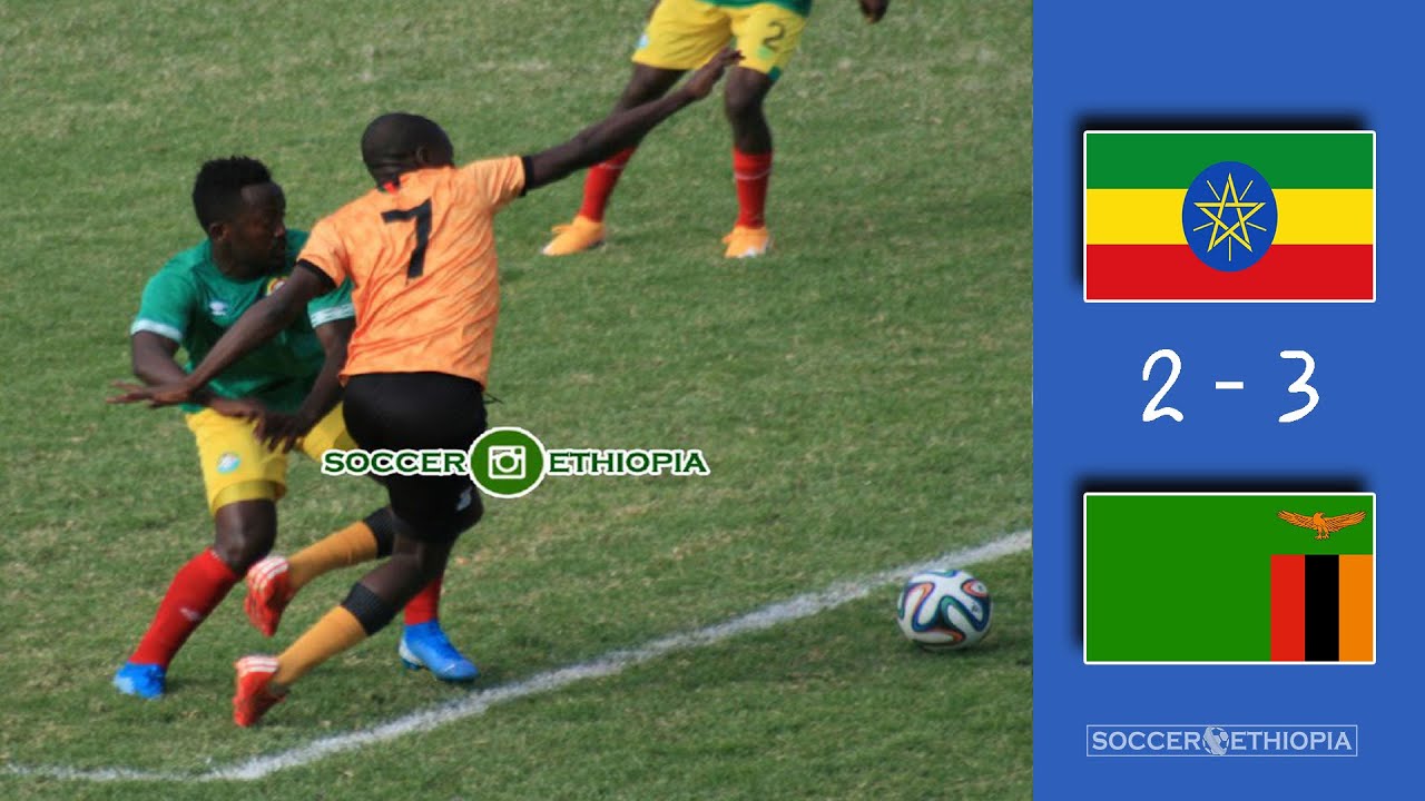 Ethiopia Vs Zambia 2 3 Extended Highlights Youtube