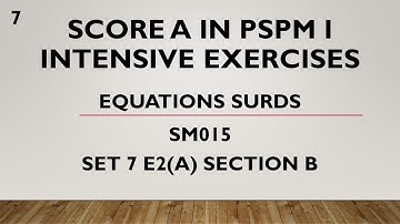 Score A in PSPM I - Equations Surds SET7 E2(a) Section B