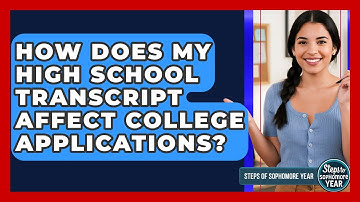 How Does My High School Transcript Affect College Applications? - Steps to Sophomore Year