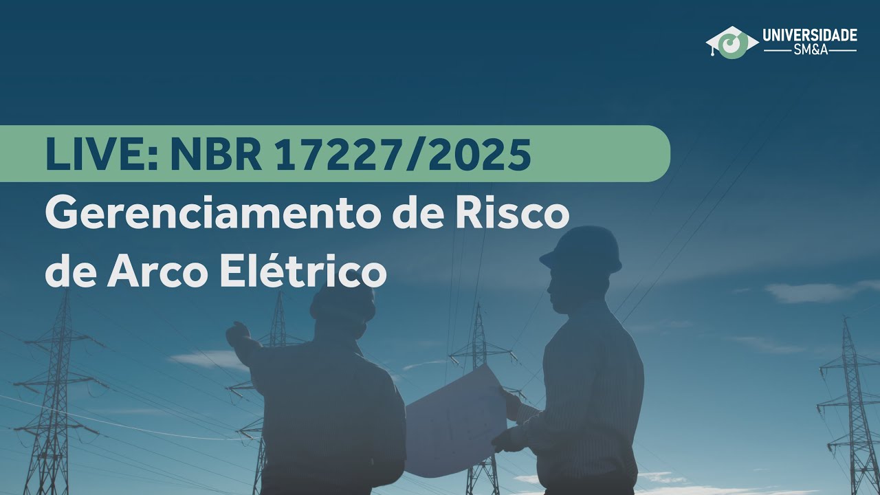 NBR 17227 - Gerenciamento de Risco em Arco Elétrico  - UNIVERSIDADE SM&A