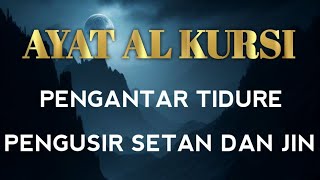 ayat kursi pengusir setan dan jin | ayat kursi pengantar tidur penenang hati & pikiran