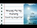 Huwag Mo Ng Itanong - Eraserheasds (Kaye Cal Cover)LYRIC VIDEO