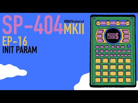 SP-404 MKII - Tutorial Series EP-16 - The Init Param Function By Nervouscook$