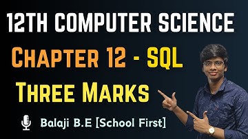 Chapter 12 - Three Marks Explained | SQL | 12th Computer Science | Important Questions | Bro. Balaji