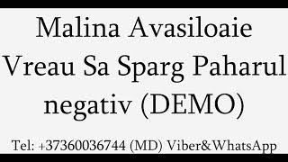 Malina Avasiloaie - Vreau sa sparg paharul (Negativ) DEMO