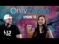 What are you thinking?? 🙃 | Episode 13 | Only Friends Podcast w/Matt Berkey | Solve 4 Why