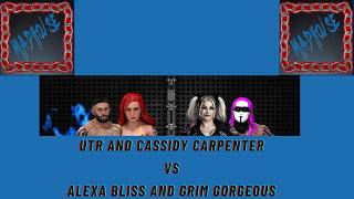 UTR AND CASSIDY CARPENTER VS ALEXA BLISS AND GRIM GORGEOUS!! UTR AND CASSIDY CARPENTER VS ALEXA BLISS AND GRIM GORGEOUS!!
