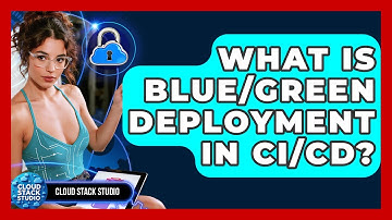 What Is Blue/Green Deployment In CI/CD? - Cloud Stack Studio