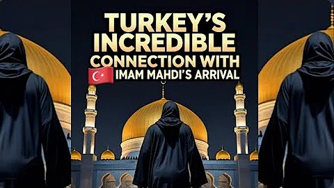 Turkey’s🇹🇷 Incredible Connection with Imam Mahdi’s(AS) Arrival-Shaykh Nurjan Mirahmadi@muhammadanway