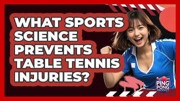 What Sports Science Prevents Table Tennis Injuries? - Ping Pong Prodigy